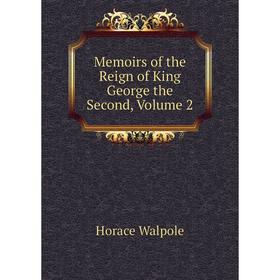 

Книга Memoirs of the Reign of King George the Second, Volume 2