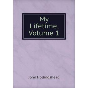 

Книга My Life time, Volume 1