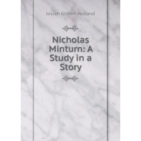 

Книга Nicholas Minturn: a study in a Story