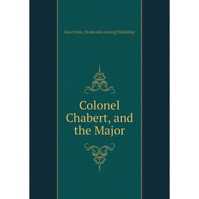 

Книга Colonel Chabert, and the Major. Geo Irwin. [from old catalog] Holdship