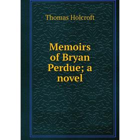 

Книга Memoirs of Bryan Perdue; a novel