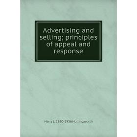 

Книга Advertising and selling; principles of appeal and response. Harry L. 1880-1956 Hollingworth