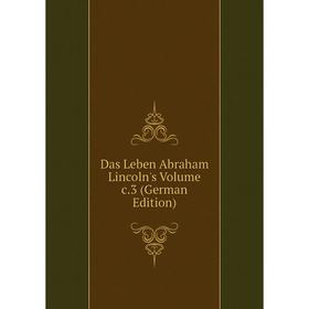 

Книга Das Leben Abraham Lincoln's Volume c.3 (German Edition)