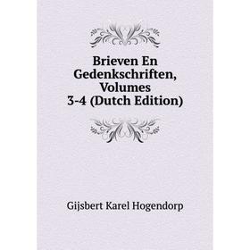 

Книга Brieven En Gedenkschriften, Volumes 3-4 (Dutch Edition). Gijsbert Karel Hogendorp
