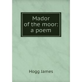 

Книга Mador of the moor: a poem