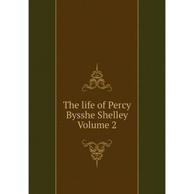 

Книга The life of Percy Bysshe Shelley Volume 2