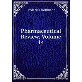 

Книга Pharmaceutical Review, Volume 14. Frederick Hoffmann