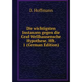 

Книга Die wichtigsten Instanzen gegen die Graf-Wellhausensche Hypothese. Hft. 1 (German Edition). D. Hoffmann