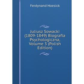 

Книга Juliusz Sowacki (1809-1849) Biografia Psychologiczna, Volume 3 (Polish Edition)