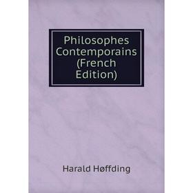 

Книга Philosophes Contemporains (French Edition). Hoffding Harald