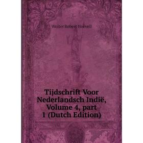

Книга Tijdschrift Voor Nederlandsch Indië, Volume 4, part 1 (Dutch Edition). Wolter Robert Hoëvell