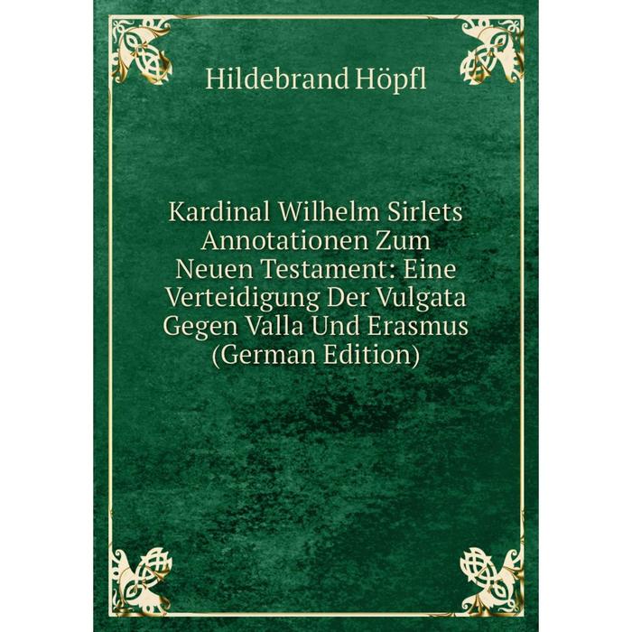 фото Книга kardinal wilhelm sirlets annotationen zum neuen testament: eine verteidigung der vulgata gegen valla und erasmus nobel press