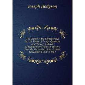 

Книга The Cradle of the Confederacy