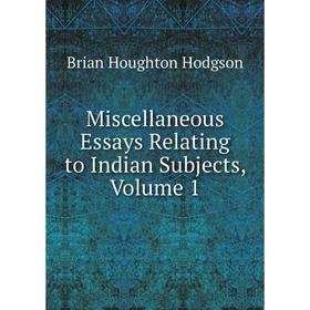 

Книга Miscellaneous Essays Relating to Indian Subjects, Volume 1