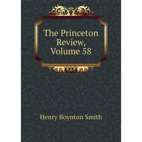 

Книга The Princeton Review, Volume 58. Henry Boynton Smith