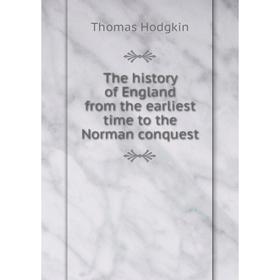 

Книга The history of England from the earliest time to the Norman conquest. Thomas Hodgkin