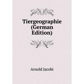 

Книга Tiergeographie (German Edition). Arnold Jacobi