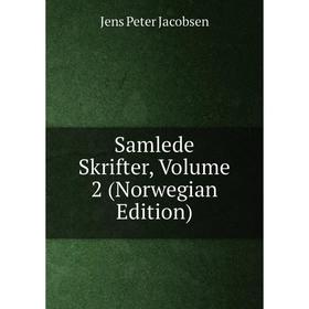 

Книга Samlede Skrifter, Volume 2 (Norwegian Edition). Jens Peter Jacobsen