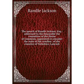 

Книга The speech of Randle Jackson, Esq.: addressed to the honorable the committee of the House of Commons, appointed to consider the state of the woo