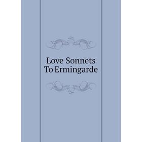 

Книга Love Sonnets To Ermingarde