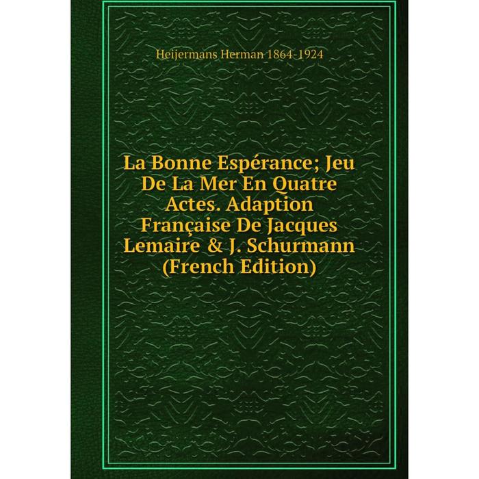 фото Книга la bonne espérance; jeu de la mer en quatre actes. adaption française de jacques lemaire & j. schurmann nobel press