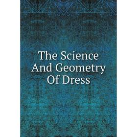 

Книга The Science And Geometry Of Dress