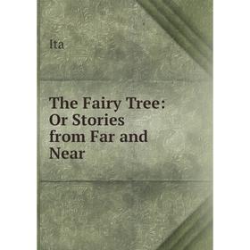 

Книга The Fairy Tree: Or Stories from Far and Near. Ita