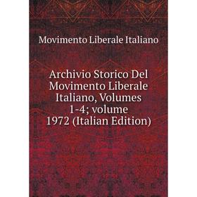 

Книга Archivio Storico Del Movimento Liberale Italiano, Volumes 1-4; volume 1972 (Italian Edition). Movimento Liberale Italiano