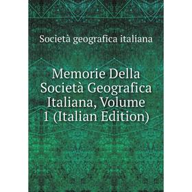 

Книга Memorie Della Società Geografica Italiana, Volume 1