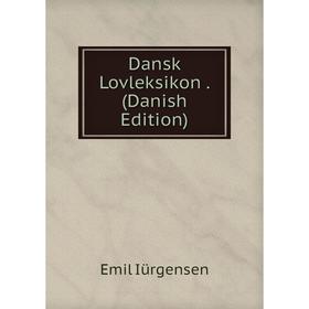 

Книга Dansk Lovleksikon. (Danish Edition). Emil Iürgensen