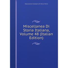 

Книга Miscellanea Di Storia Italiana, Volume 48