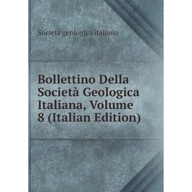 

Книга Bollettino Della Società Geologica Italiana, Volume 8 (Italian Edition). Società geologica italiana