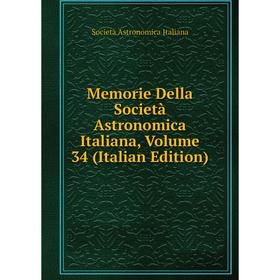 

Книга Memorie Della Società Astronomica Italiana, Volume 34