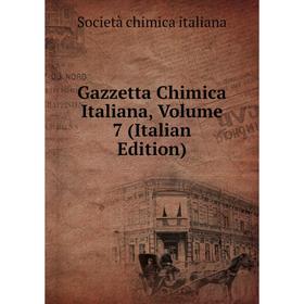 

Книга Gazzetta Chimica Italiana, Volume 7 (Italian Edition). Società chimica italiana