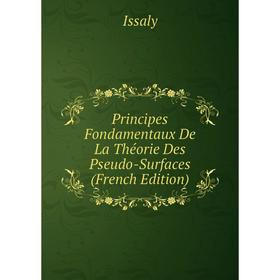 

Книга Principes Fondamentaux De La Théorie Des Pseudo-Surfaces (French Edition). Issaly