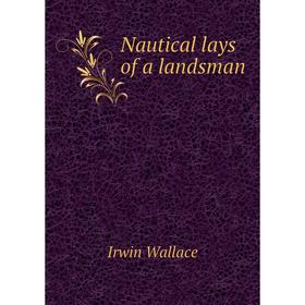 

Книга Nautical lays of a landsman