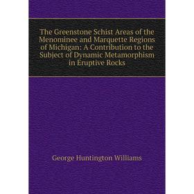 

Книга The Greenstone Schist Areas of the Menominee and Marquette Regions of Michigan