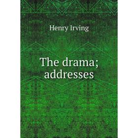 

Книга The drama; addresses. Henry Irving