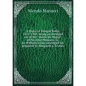 

Книга A Pepys of Mongul India, 1653-1708; being an abridged ed