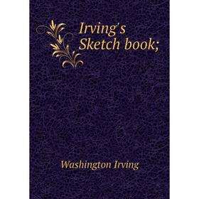 

Книга Irving's Sketch book; Washington Irving