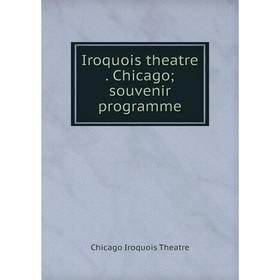 

Книга Iroquois theatre. Chicago; souvenir programme. Chicago Iroquois Theatre