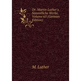 

Книга Dr. Martin Luther's Sämmtliche Werke, Volume 65 (German Edition). M. Luther