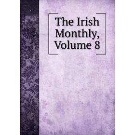 

Книга The Irish Monthly, Volume 8