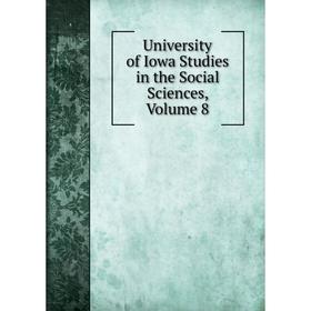 

Книга University of Iowa Studies in the Social Sciences, Volume 8