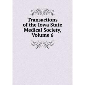 

Книга Transactions of the Iowa State Medical Society, Volume 6