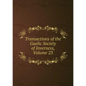 

Книга Transactions of the Gaelic Society of Inverness, Volume 23