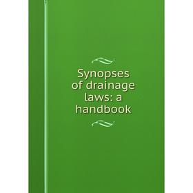 

Книга Synopses of drainage laws: a handbook