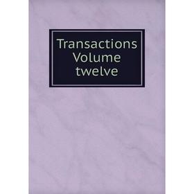 

Книга Transactions Volume twelve