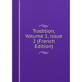 

Книга Tradition, Volume 1, issue 2 (French Edition)