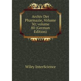 

Книга Archiv Der Pharmazie, Volume 30; volume 80 (German Edition). Wiley InterScience